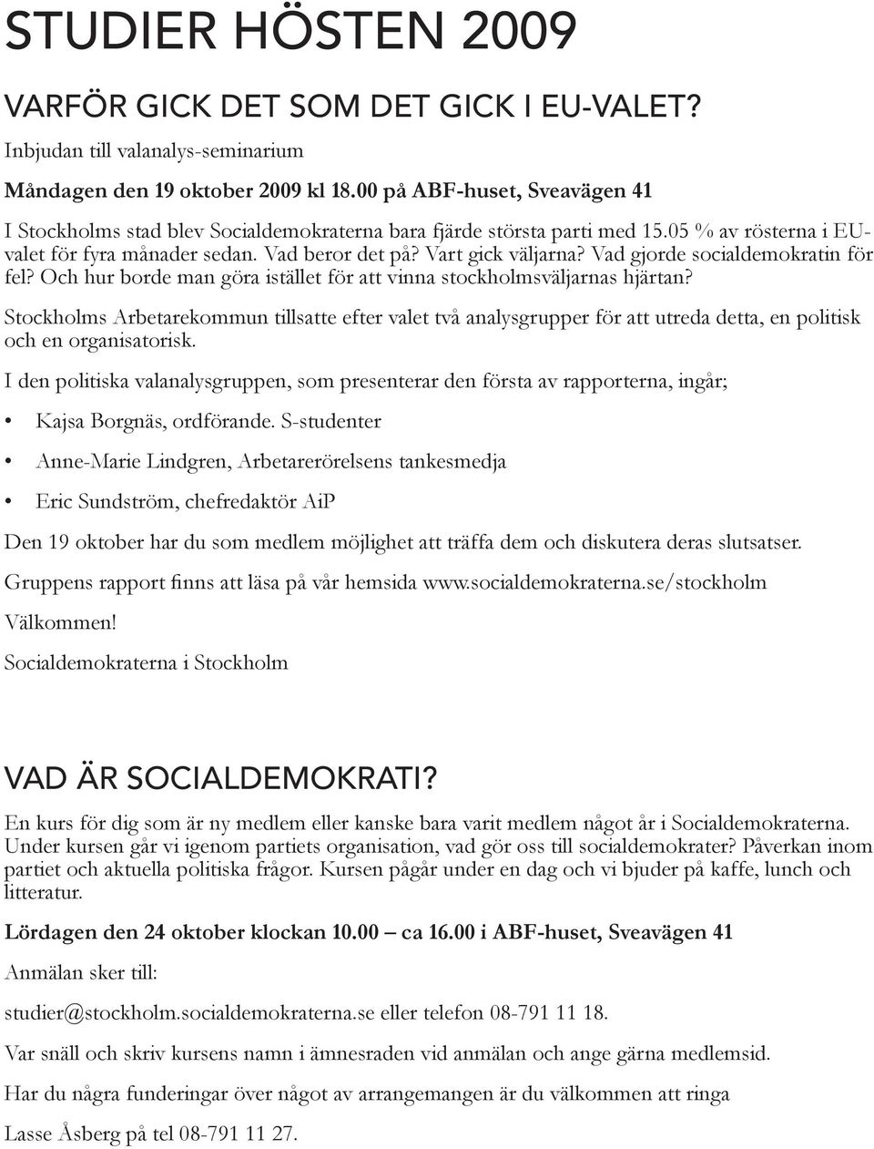 Vad gjorde socialdemokratin för fel? Och hur borde man göra istället för att vinna stockholmsväljarnas hjärtan?