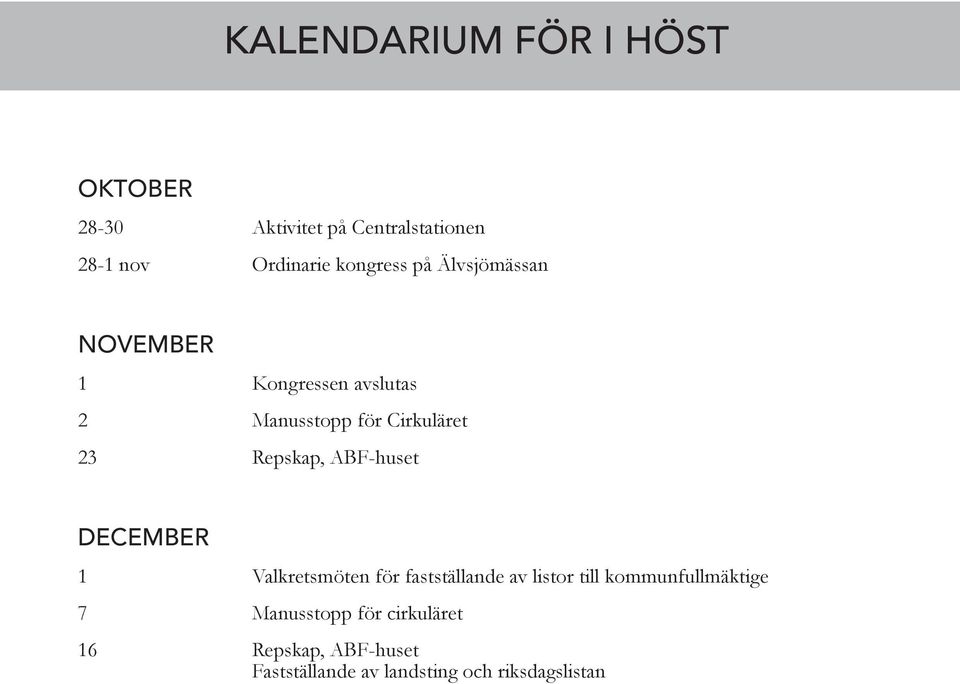 Repskap, ABF-huset DECEMBER 1 Valkretsmöten för fastställande av listor till