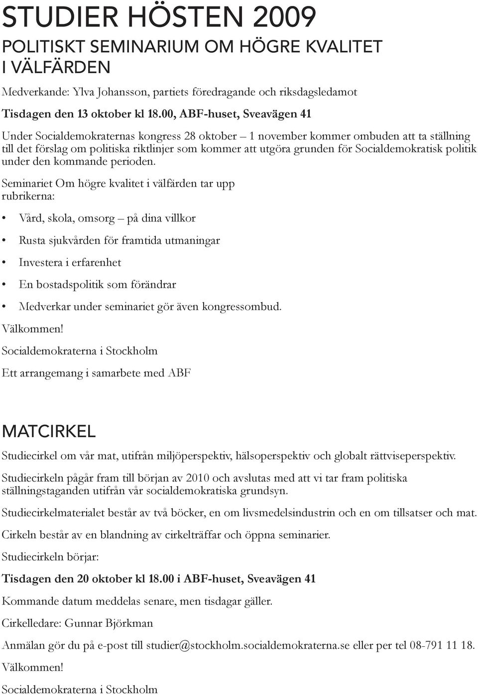 Socialdemokratisk politik under den kommande perioden.