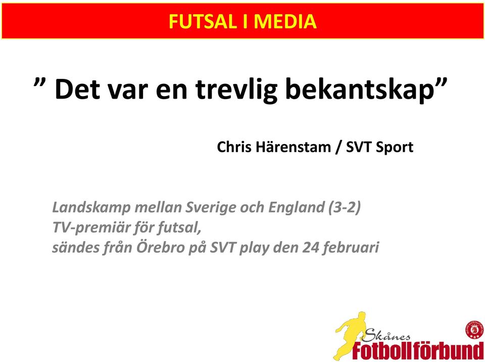 Sverige och England (3-2) TV-premiär för