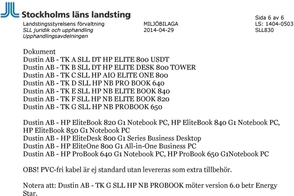 EliteOne 800 G1 All-in-One Business PC Dustin AB - HP ProBook 640 G1 Notebook PC, HP ProBook 650 G1Notebook PC OBS!
