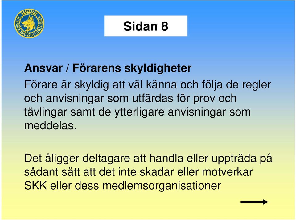 ytterligare anvisningar som meddelas.