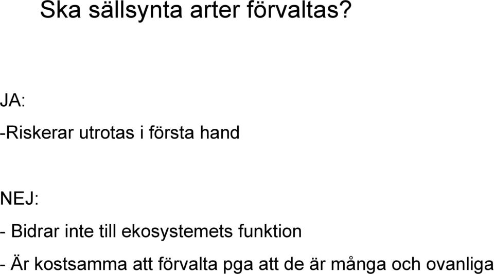 Bidrar inte till ekosystemets funktion - Är