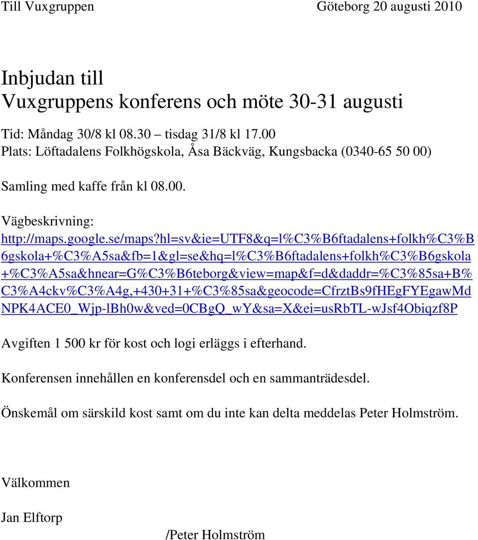 hl=sv&ie=utf8&q=l%c3%b6ftadalens+folkh%c3%b 6gskola+%C3%A5sa&fb=1&gl=se&hq=l%C3%B6ftadalens+folkh%C3%B6gskola +%C3%A5sa&hnear=G%C3%B6teborg&view=map&f=d&daddr=%C3%85sa+B%