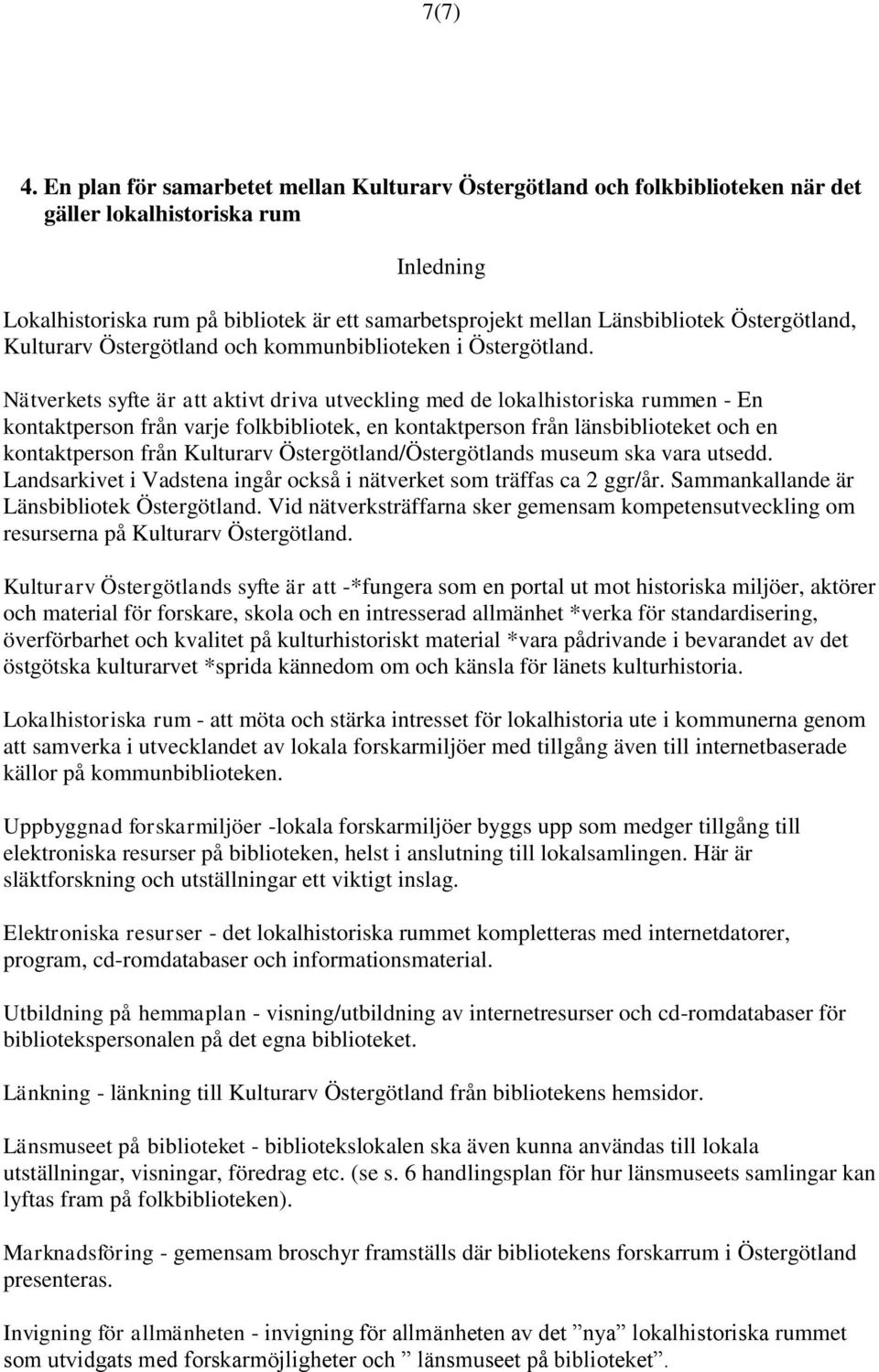 Kulturarv Östergötland och kommunbiblioteken i Östergötland.