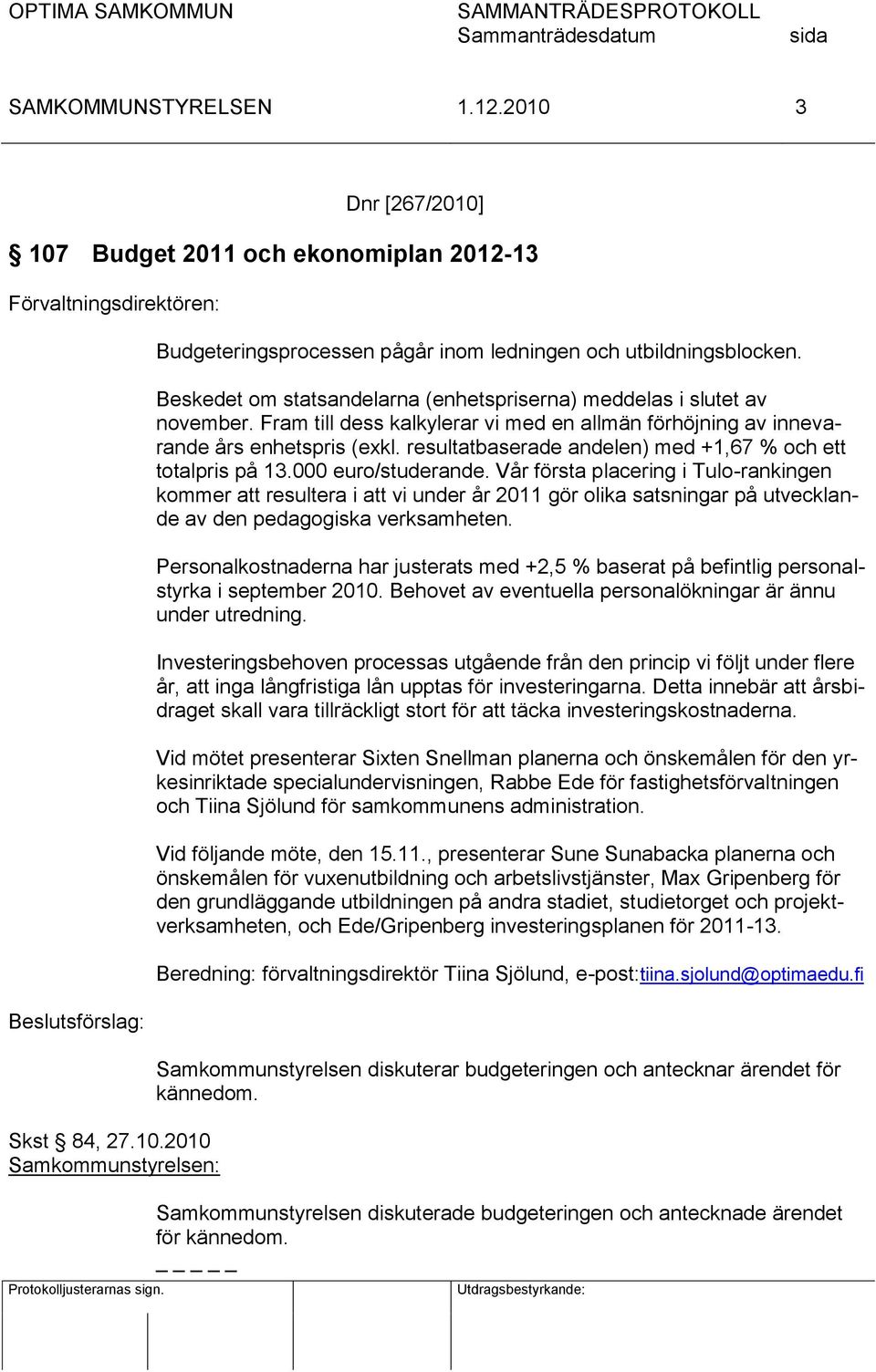 resultatbaserade andelen) med +1,67 % och ett totalpris på 13.000 euro/studerande.