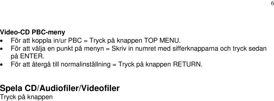 På displayen visas antalet titlar/filer och tid som gått sedan starten.