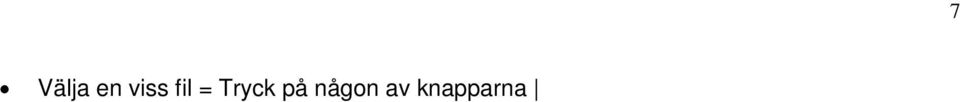 Tryck på knappen FILE SEARCH i STOP-läge. På displayen visas F-SEARCH. 2. Använd bokstavs/sifferknapparna för att skriva in de första tecknen i det önskade filnamnet. 3. Tryck på ENTER.