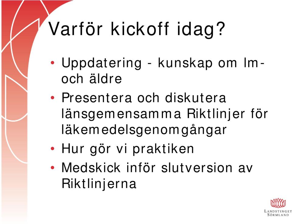 och diskutera länsgemensamma Riktlinjer för