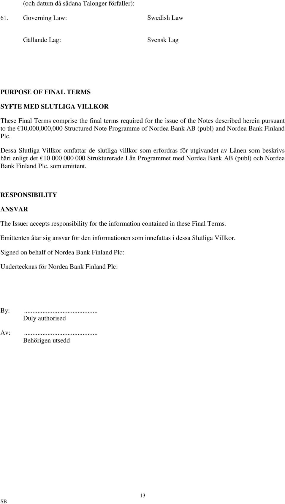 pursuant to the 10,000,000,000 Structured Note Programme of Nordea Bank AB (publ) and Nordea Bank Finland Plc.