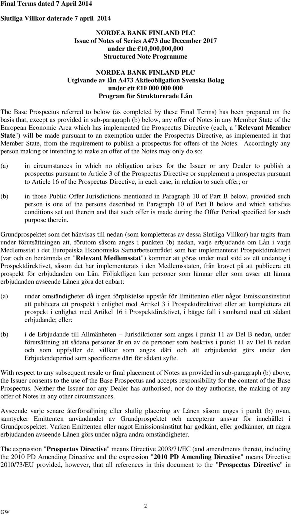 has been prepared on the basis that, except as provided in sub-paragraph (b) below, any offer of Notes in any Member State of the European Economic Area which has implemented the Prospectus Directive