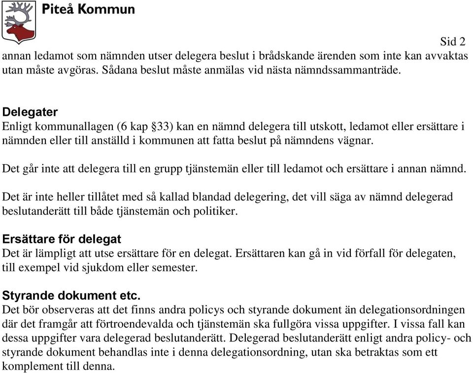 Det går inte att delegera till en grupp tjänstemän eller till ledamot och ersättare i annan nämnd.