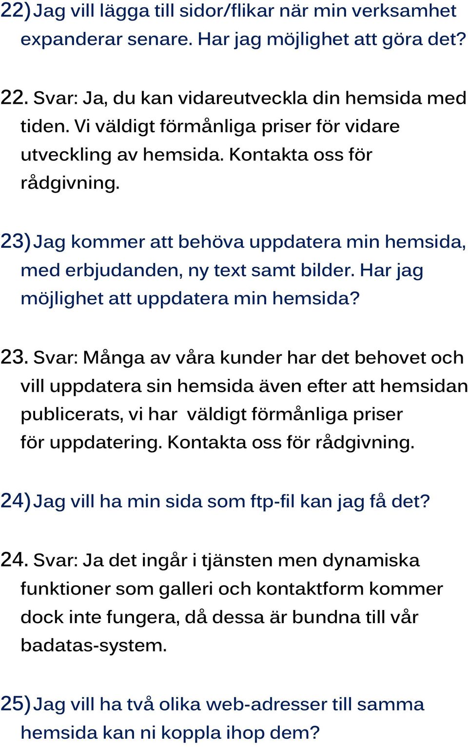 Har jag möjlighet att uppdatera min hemsida? 23.