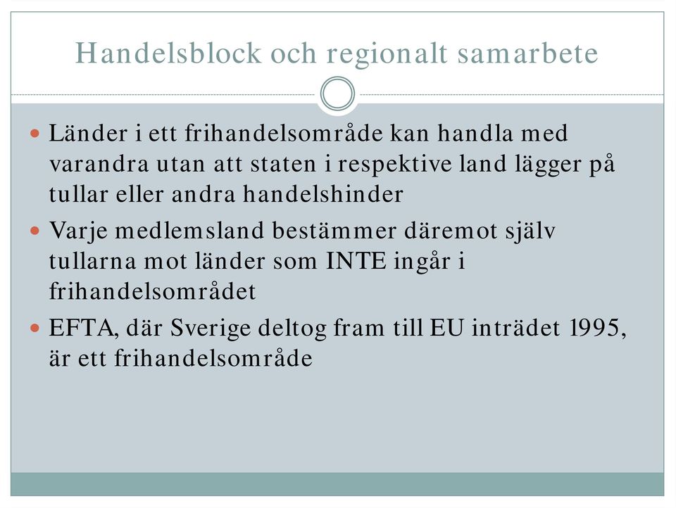 medlemsland bestämmer däremot själv tullarna mot länder som INTE ingår i