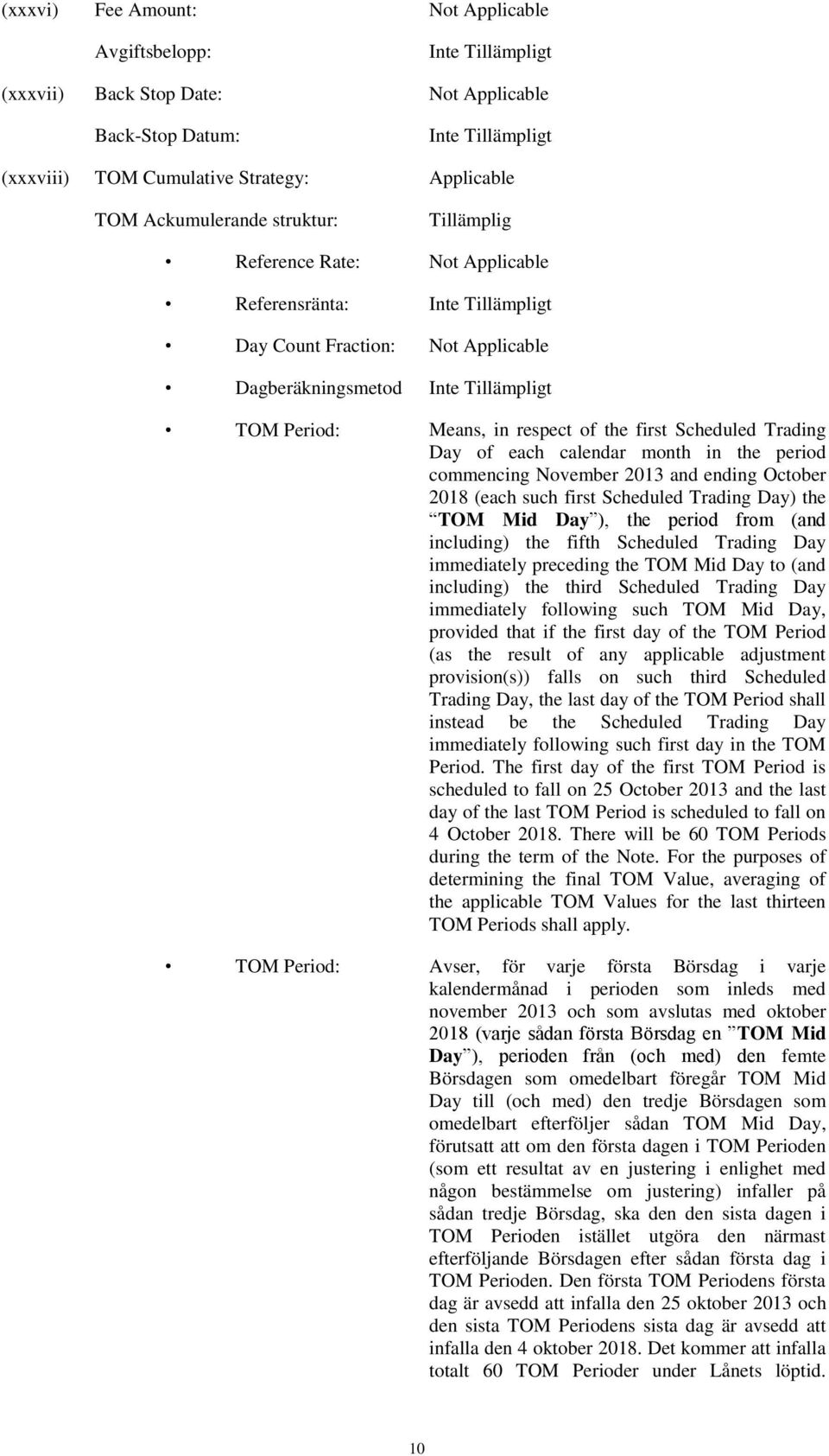period commencing November 2013 and ending October 2018 (each such first Scheduled Trading Day) the TOM Mid Day ), the period from (and including) the fifth Scheduled Trading Day immediately