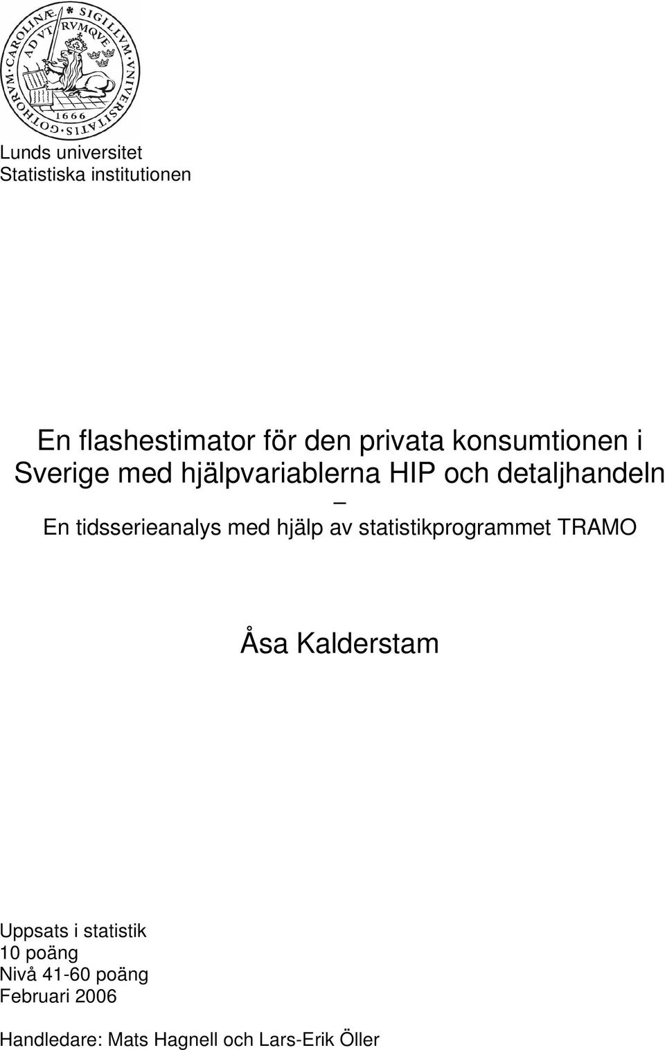 idsserieanalys med hjälp av saisikprogramme TRAMO Åsa Kaldersam Uppsas i