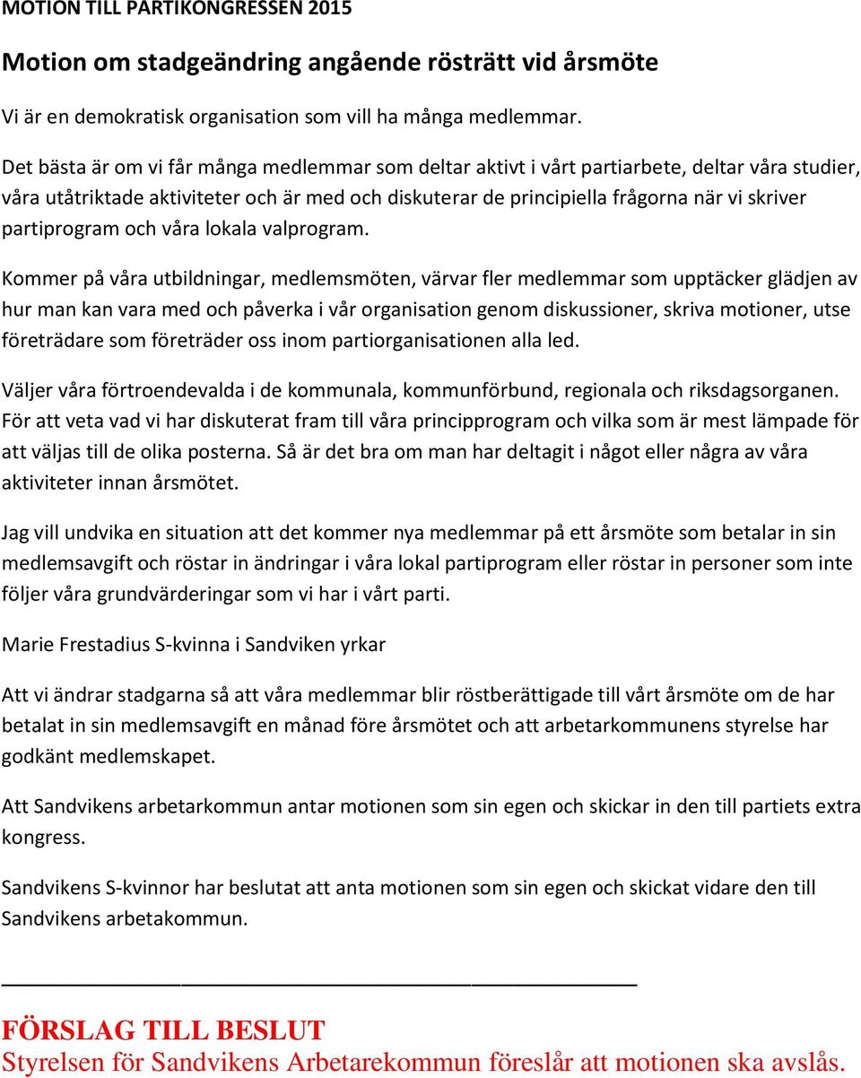 partiprogram och våra lokala valprogram.