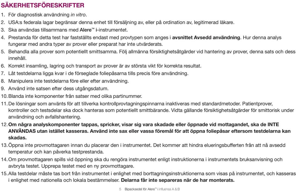 Hur denna analys fungerar med andra typer av prover eller preparat har inte utvärderats. 5. Behandla alla prover som potentiellt smittsamma.