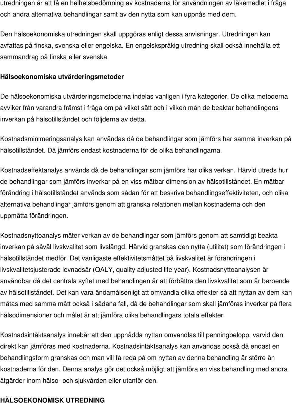 En engelskspråkig utredning skall också innehålla ett sammandrag på finska eller svenska.