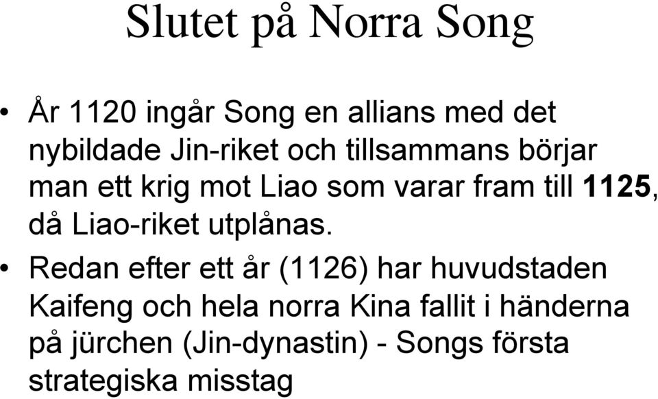 Liao-riket utplånas.