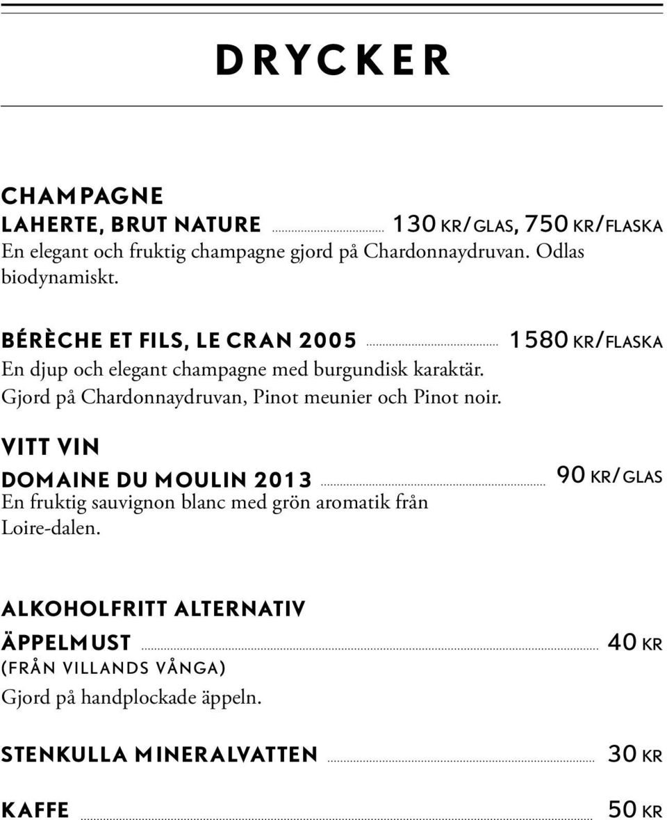 Gjord på Chardonnaydruvan, Pinot meunier och Pinot noir.