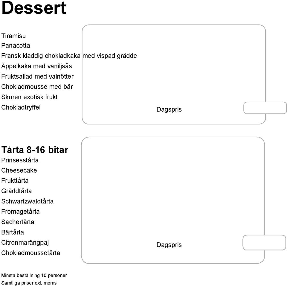 Chokladtryffel Dagspris Tårta 8-16 bitar Prinsesstårta Cheesecake Frukttårta