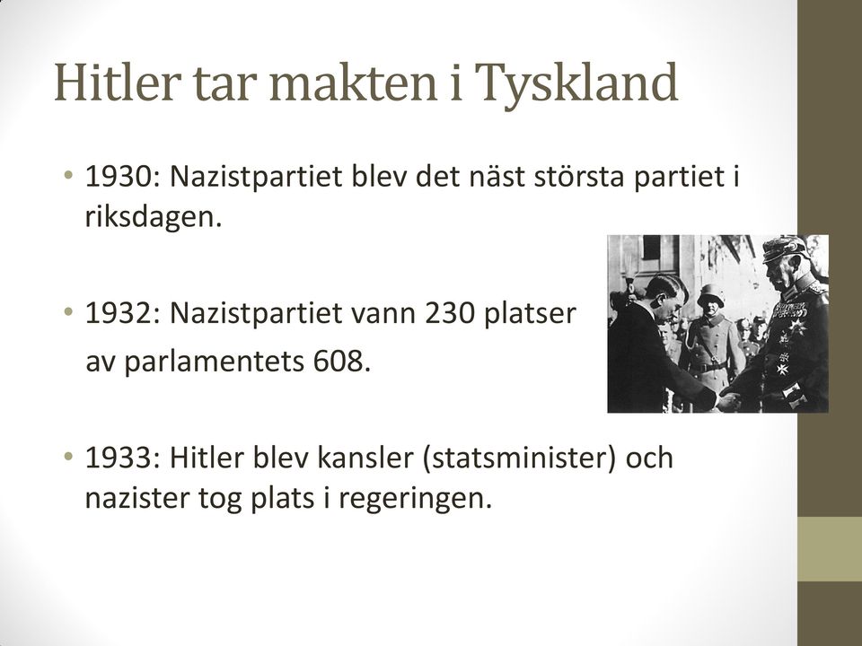 1932: Nazistpartiet vann 230 platser av parlamentets 608.