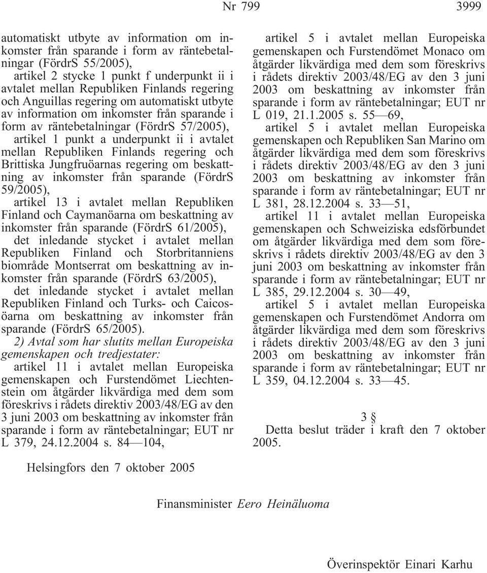 regerng om beskattnng a nkomster från sparande (FördrS 59/2005), artkel 3 atalet mellan Republken Fnland och Caymanöarna om beskattnng a nkomster från sparande (FördrS 6005), det nledande stycket