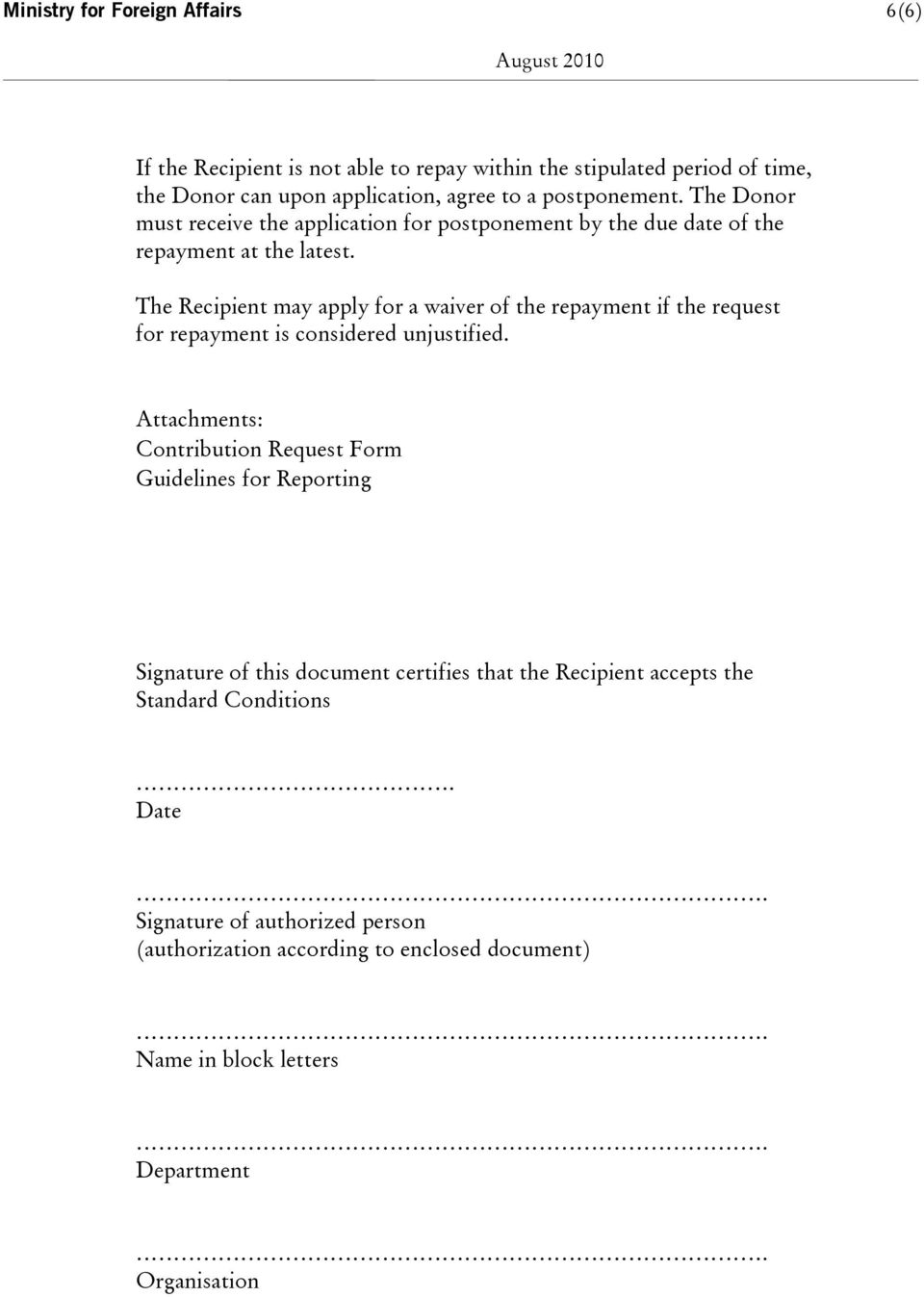 The Recipient may apply for a waiver of the repayment if the request for repayment is considered unjustified.