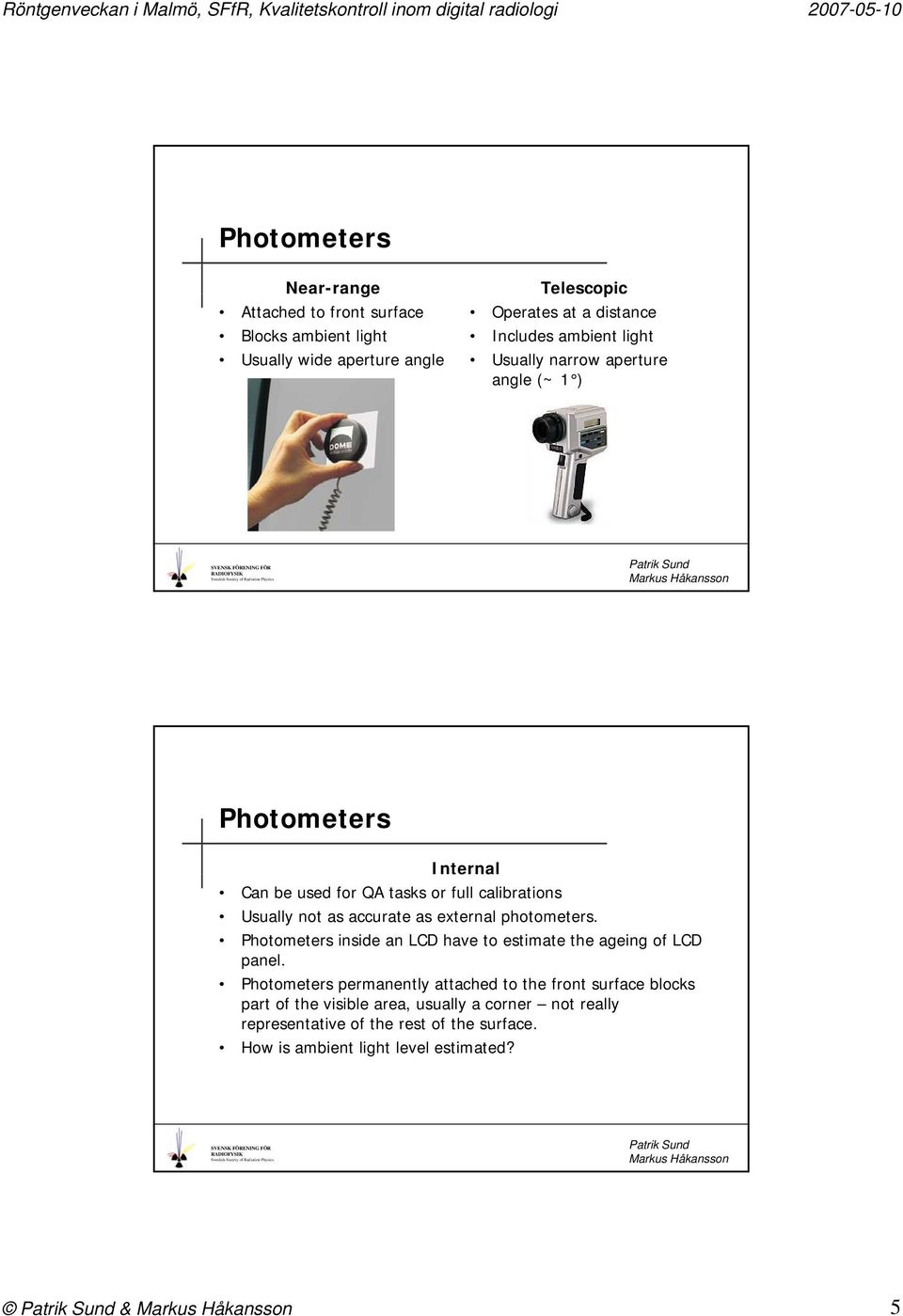 as external photometers. Photometers inside an LCD have to estimate the ageing of LCD panel.