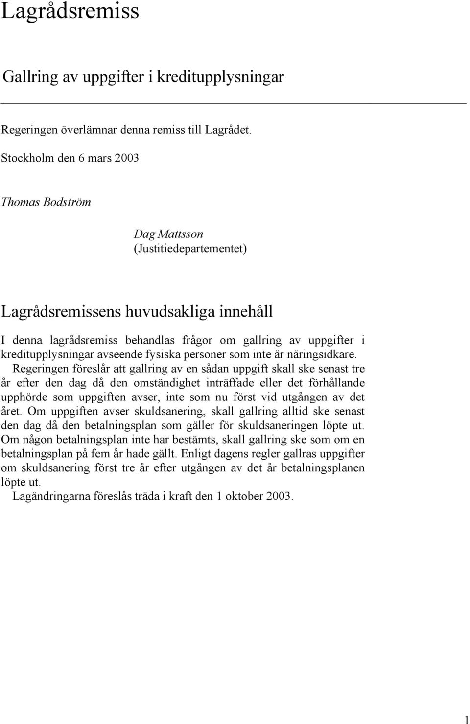 kreditupplysningar avseende fysiska personer som inte är näringsidkare.