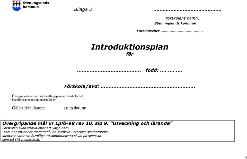 echef Handlingsplanen sammanställd av: Gäller från datum: t.o.