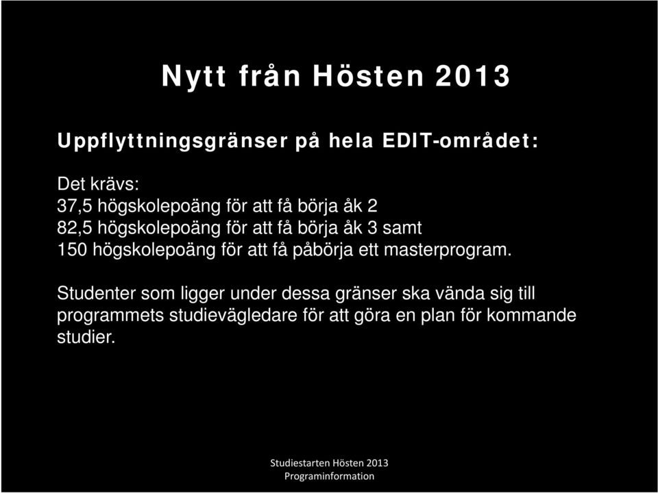 högskolepoäng för att få påbörja ett masterprogram.