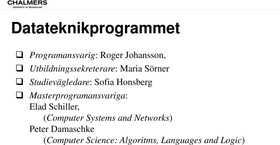Honsberg Masterprogramansvariga: Elad Schiller, (Computer Systems