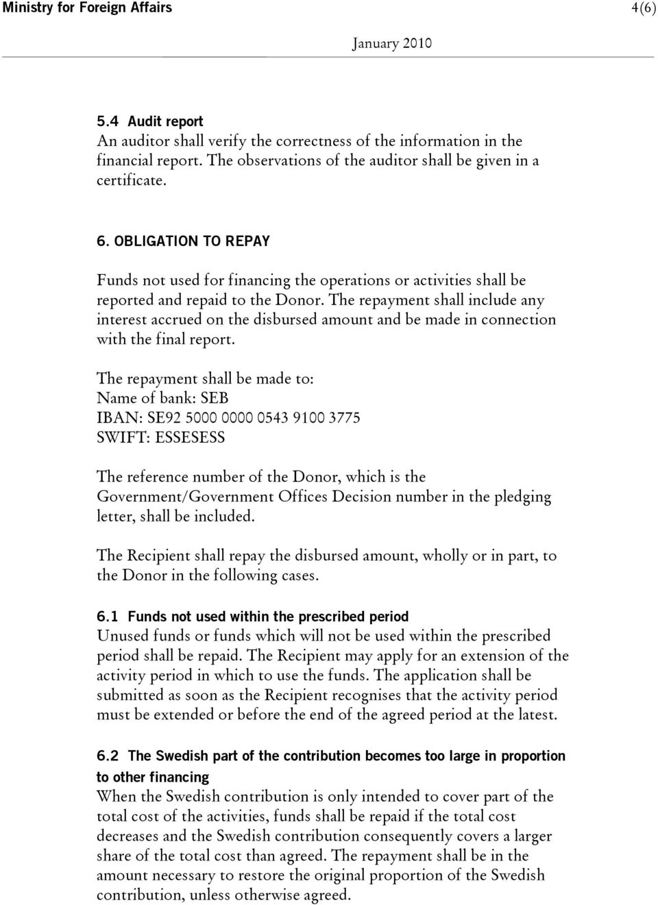 The repayment shall include any interest accrued on the disbursed amount and be made in connection with the final report.