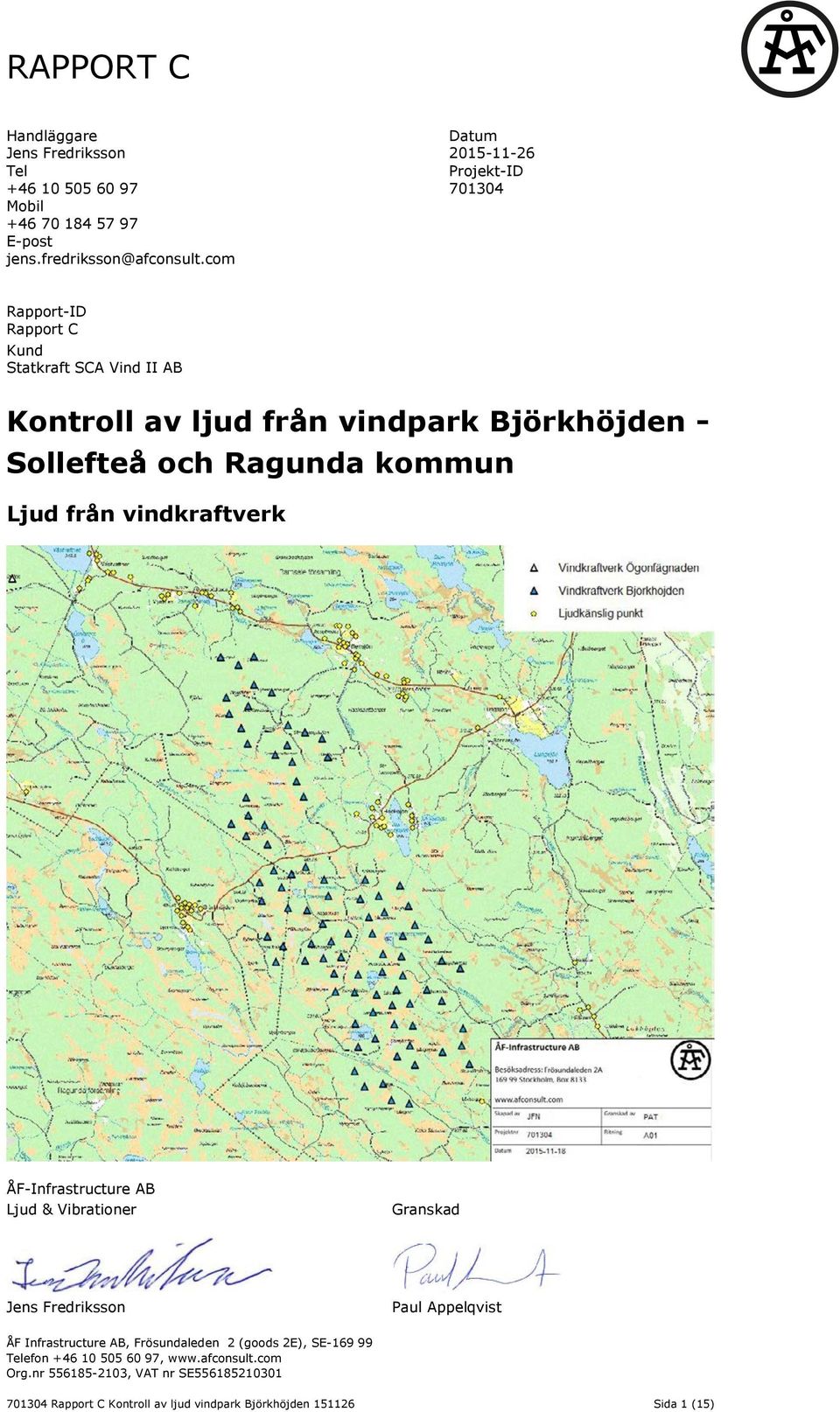 Ragunda kommun Ljud från vindkraftverk ÅF-Infrastructure AB Ljud & Vibrationer Granskad Jens Fredriksson Paul Appelqvist ÅF Infrastructure AB,