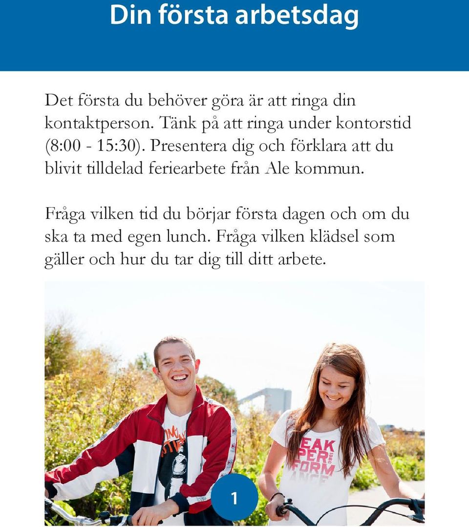 Presentera dig och förklara att du blivit tilldelad feriearbete från Ale kommun.