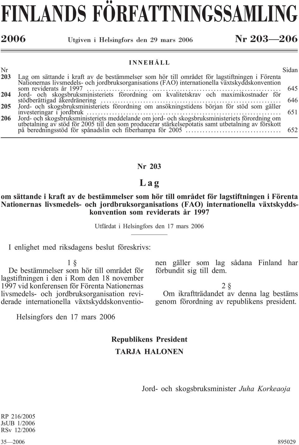 .. 645 204 Jord- och skogsbruksministeriets förordning om kvalitetskrav och maximikostnader för stödberättigad åkerdränering.