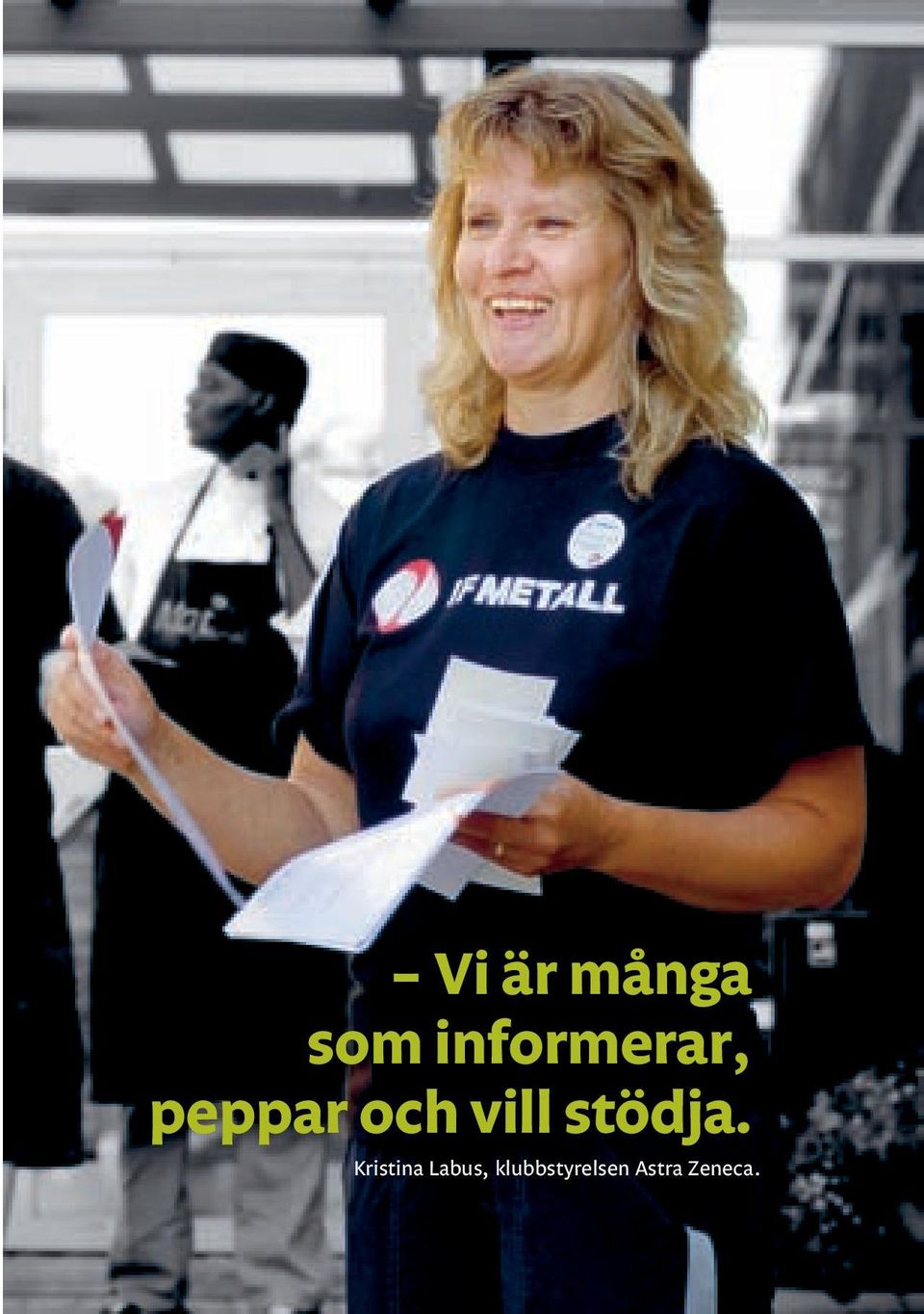 informerar, peppar och vill stödja.