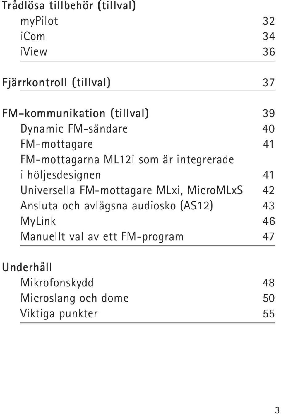 höljesdesignen 41 Universella FM-mottagare MLxi, MicroMLxS 42 Ansluta och avlägsna audiosko (AS12) 43