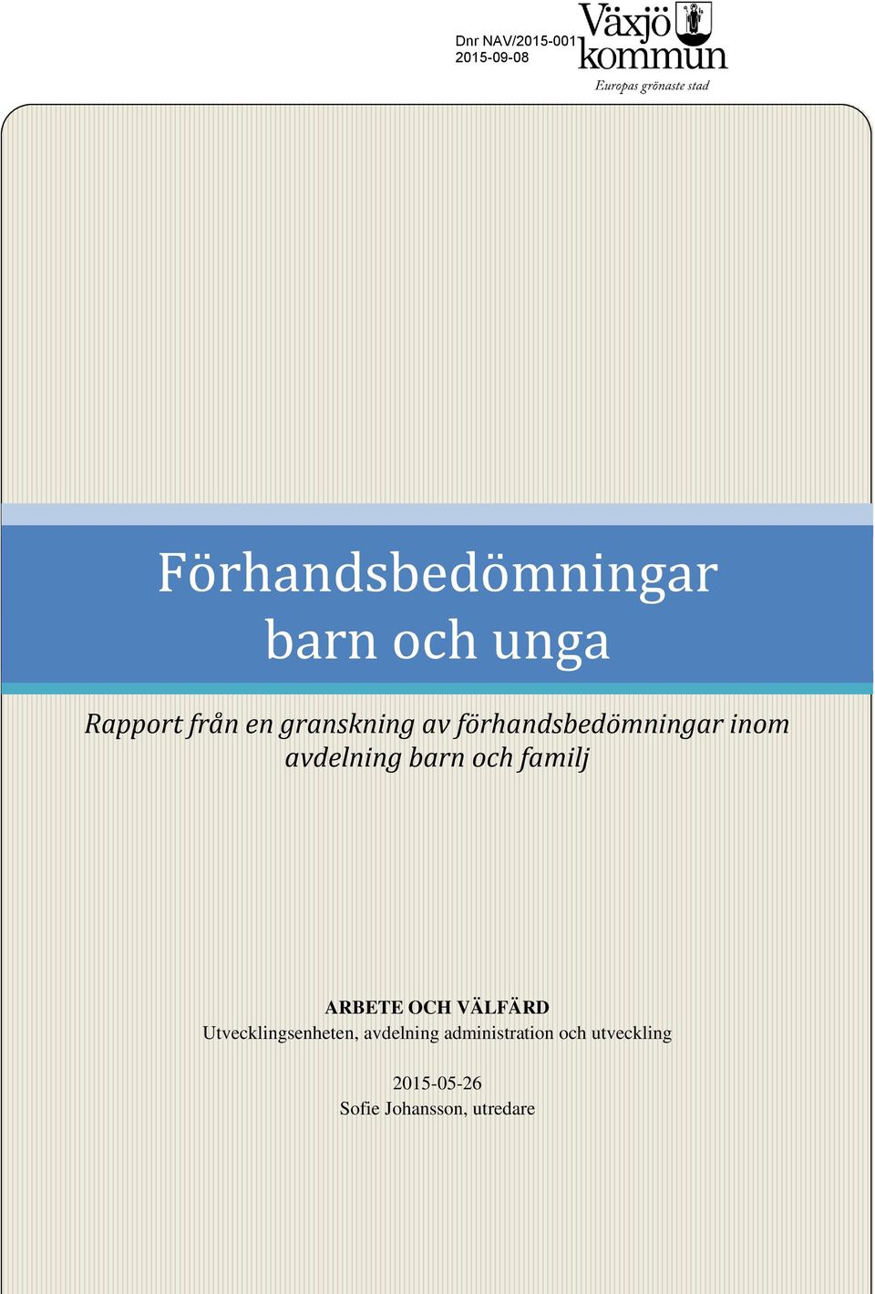 barn och familj ARBETE OCH VÄLFÄRD Utvecklingsenheten, avdelning