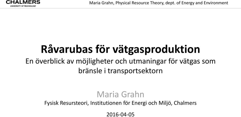 i transportsektorn Maria Grahn Fysisk Resursteori,