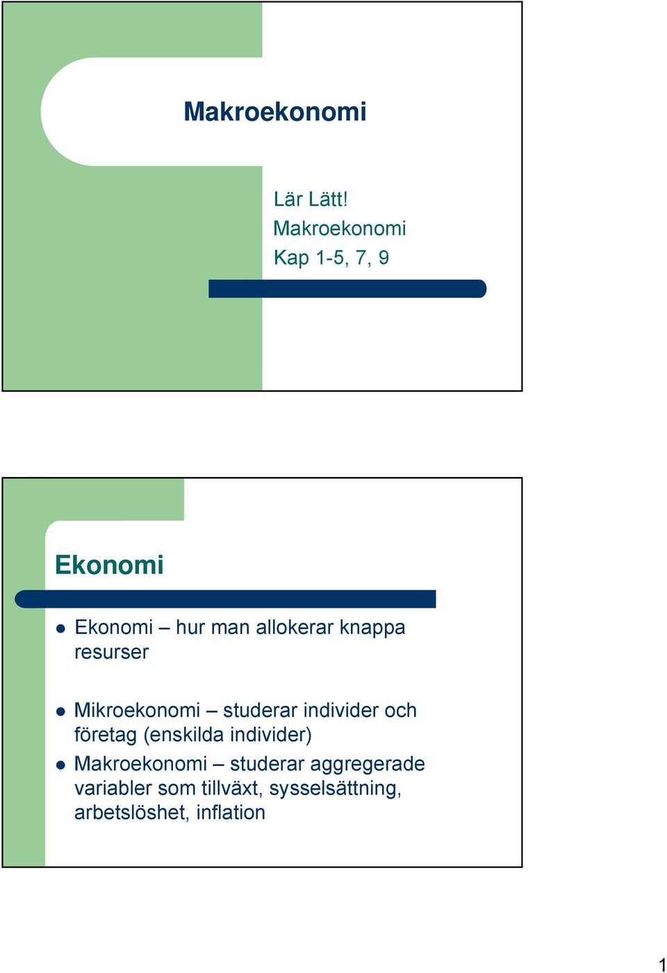 knappa resurser Mikroekonomi studerar individer och företag