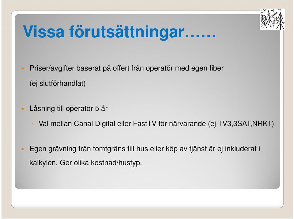 eller FastTV för närvarande (ej TV3,3SAT,NRK1) Egen grävning från tomtgräns