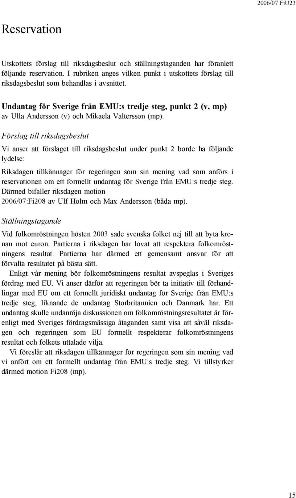 Undantag för Sverige från EMU:s tredje steg, punkt 2 (v, mp) av Ulla Andersson (v) och Mikaela Valtersson (mp).