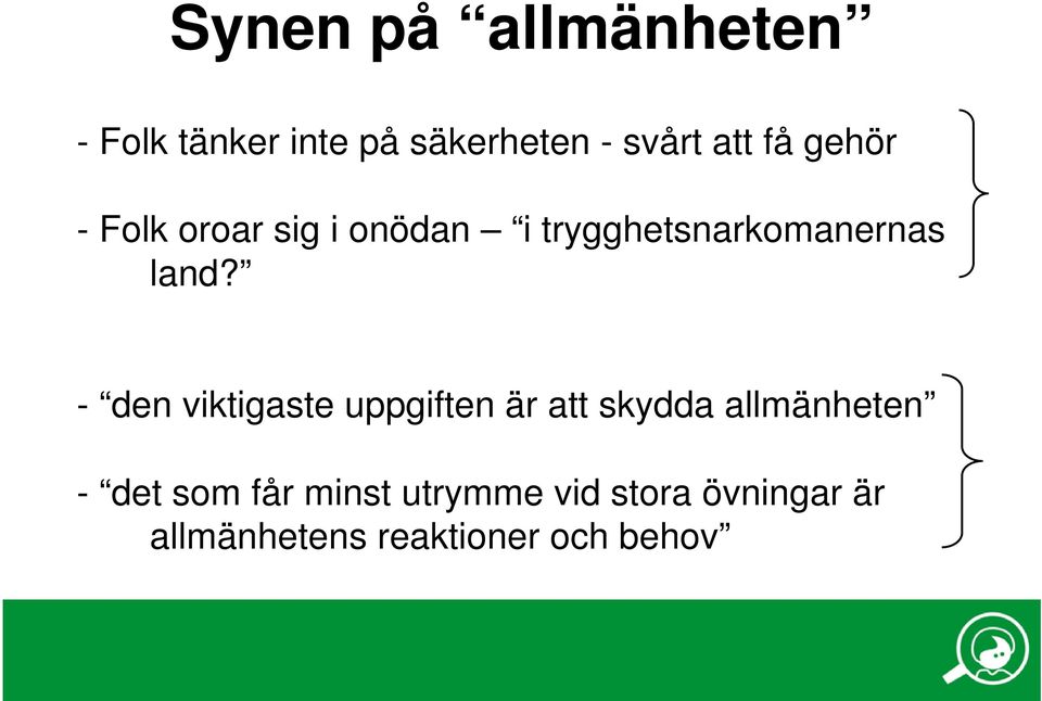 - den viktigaste uppgiften är att skydda allmänheten - det som får