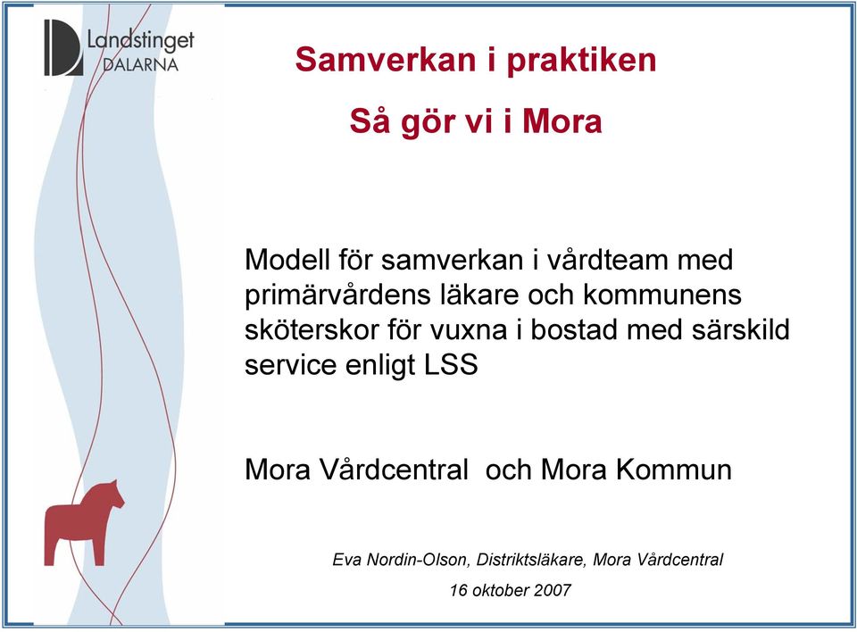 vuxna i bostad med särskild service enligt LSS Mora Vårdcentral och