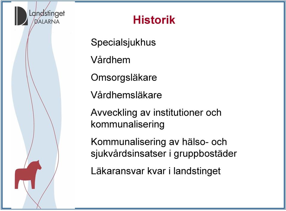 kommunalisering Kommunalisering av hälso- och