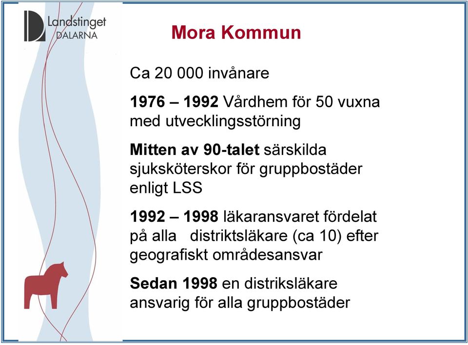 gruppbostäder enligt LSS 1992 1998 läkaransvaret fördelat på alla