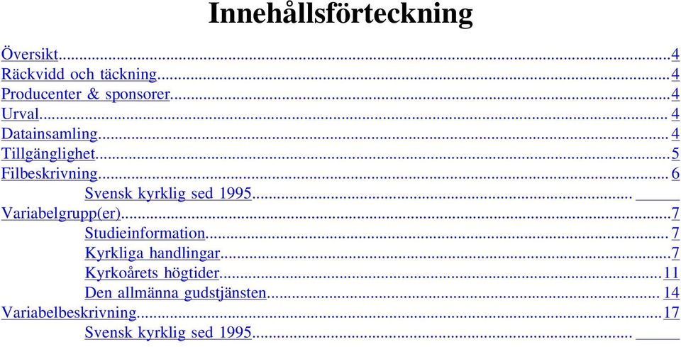 .. 6 Svensk kyrklig sed 1995... Variabelgrupp(er)...7 Studieinformation.